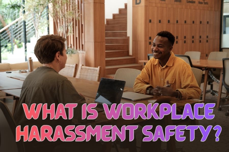 What Is Workplace Harassment Safety